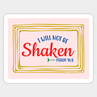 I Will Not Be Shaken Magnet